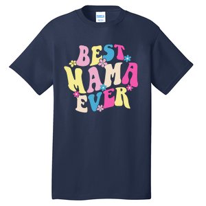 Best Mama Ever Funny Mother's Day Mommy Women Groovy Retro Tall T-Shirt