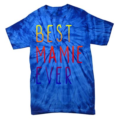 Best Mamie Ever Family Funny Cool Gift Tie-Dye T-Shirt