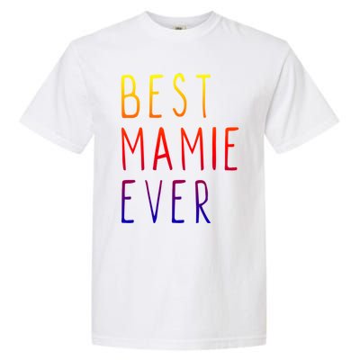 Best Mamie Ever Family Funny Cool Gift Garment-Dyed Heavyweight T-Shirt