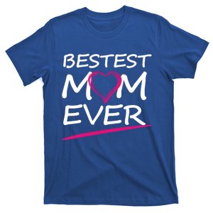 Bestest Mom Ever Love Your Mother Cool Gift T-Shirt