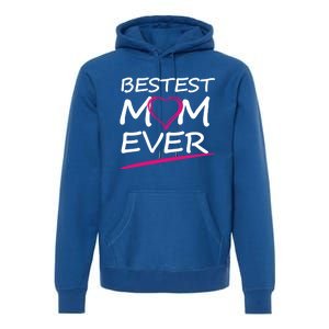 Bestest Mom Ever Love Your Mother Cool Gift Premium Hoodie