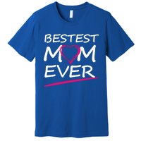 Bestest Mom Ever Love Your Mother Cool Gift Premium T-Shirt