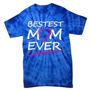 Bestest Mom Ever Love Your Mother Cool Gift Tie-Dye T-Shirt