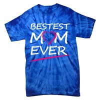 Bestest Mom Ever Love Your Mother Cool Gift Tie-Dye T-Shirt