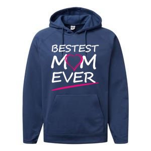 Bestest Mom Ever Love Your Mother Cool Gift Performance Fleece Hoodie