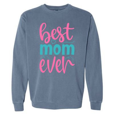 Best Mom Ever Cute Mother's Day Gift Garment-Dyed Sweatshirt