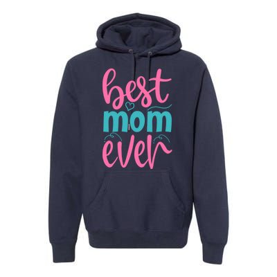 Best Mom Ever Cute Mother's Day Gift Premium Hoodie