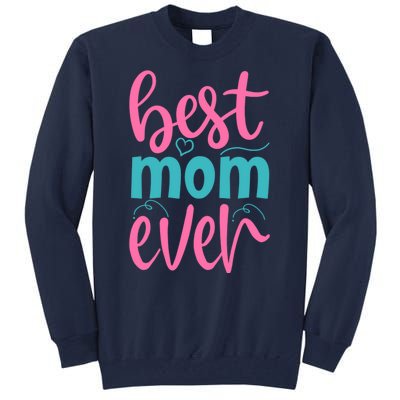 Best Mom Ever Cute Mother's Day Gift Tall Sweatshirt