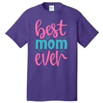 Best Mom Ever Cute Mother's Day Gift Tall T-Shirt