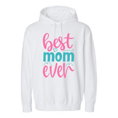 Best Mom Ever Cute Mother's Day Gift Garment-Dyed Fleece Hoodie