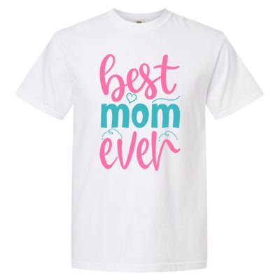 Best Mom Ever Cute Mother's Day Gift Garment-Dyed Heavyweight T-Shirt