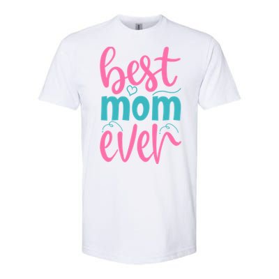 Best Mom Ever Cute Mother's Day Gift Softstyle® CVC T-Shirt