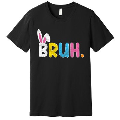 Bruh Meme Easter Day Funny Bunny Eggs Premium T-Shirt