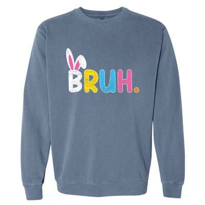 Bruh Meme Easter Day Funny Bunny Eggs Garment-Dyed Sweatshirt