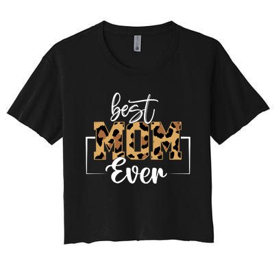 Best Mom Ever Mothers Day T Design For Cute Mom Women's Crop Top Tee