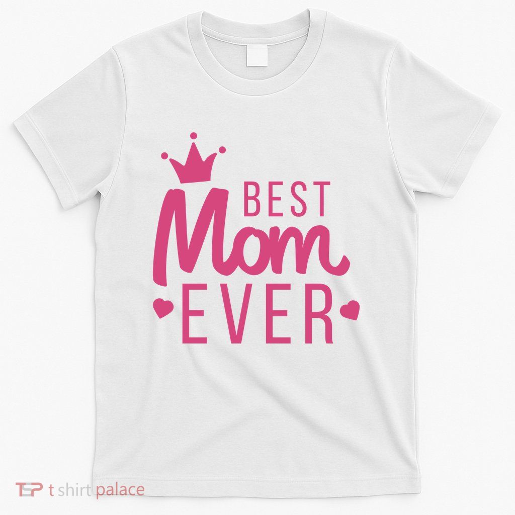 Best Mom Ever Crown T-Shirt