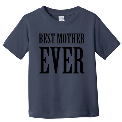 BEST MOTHER EVER Toddler T-Shirt