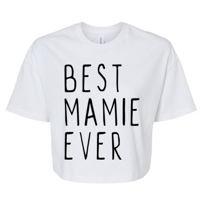 Best Mamie Ever Family Funny Cool Gift Bella+Canvas Jersey Crop Tee