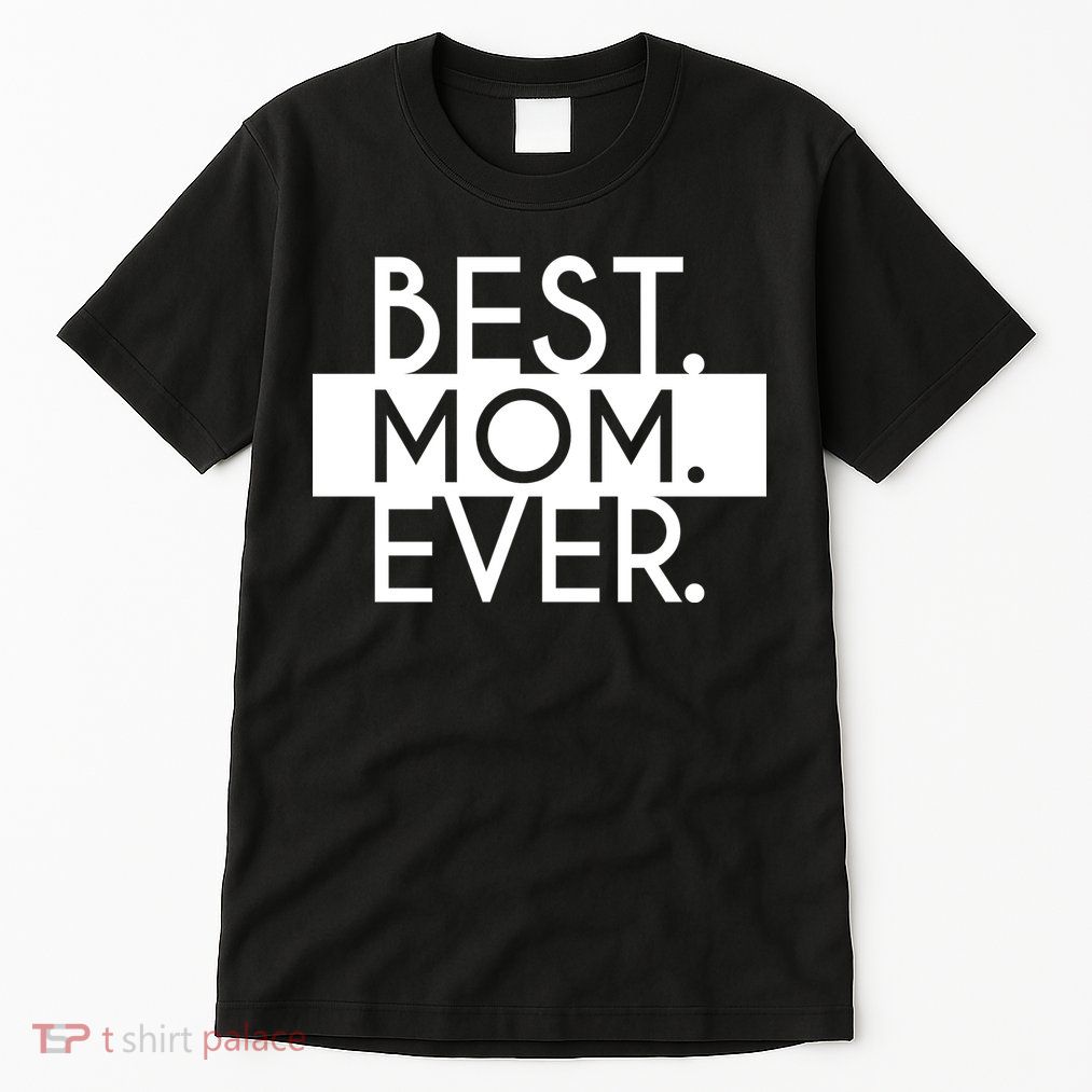 Best Mom Ever Cute Gift Tall T-Shirt