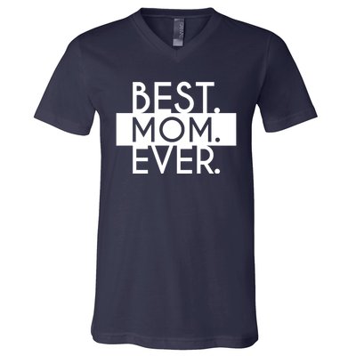 Best Mom Ever Cute Gift V-Neck T-Shirt