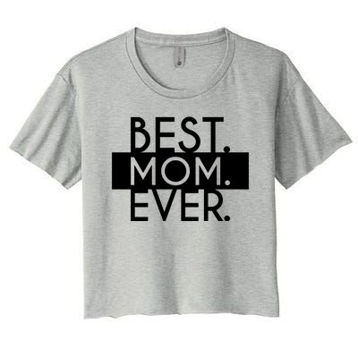 Best Mom Ever Cute Gift Women's Crop Top Tee