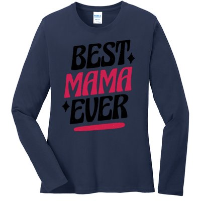 Best MAMA Ever Ladies Long Sleeve Shirt