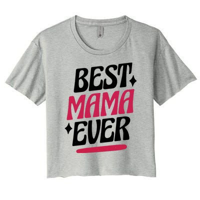 Best MAMA Ever Women's Crop Top Tee