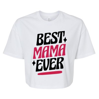 Best MAMA Ever Bella+Canvas Jersey Crop Tee