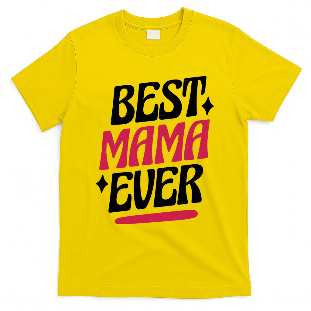 Best MAMA Ever T-Shirt