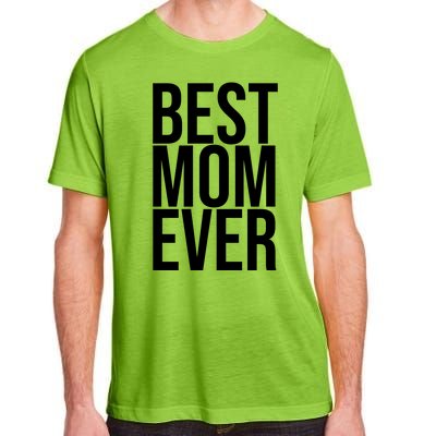 Best Mom Ever Cute Gift For Mom Adult ChromaSoft Performance T-Shirt