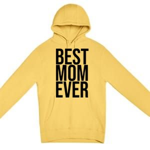 Best Mom Ever Cute Gift For Mom Premium Pullover Hoodie