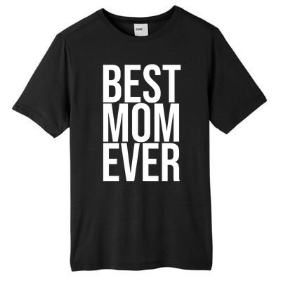 Best Mom Ever Cute Gift For Mom Tall Fusion ChromaSoft Performance T-Shirt