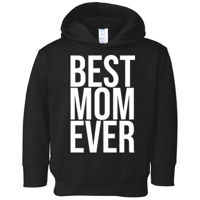 Best Mom Ever Cute Gift For Mom Toddler Hoodie