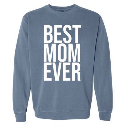 Best Mom Ever Cute Gift For Mom Garment-Dyed Sweatshirt