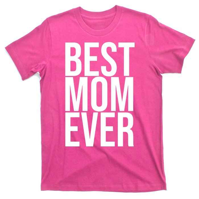 Best Mom Ever Cute Gift For Mom T-Shirt