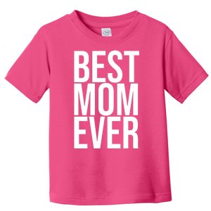 Best Mom Ever Cute Gift For Mom Toddler T-Shirt