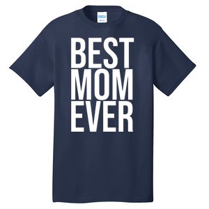 Best Mom Ever Cute Gift For Mom Tall T-Shirt