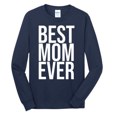 Best Mom Ever Cute Gift For Mom Tall Long Sleeve T-Shirt