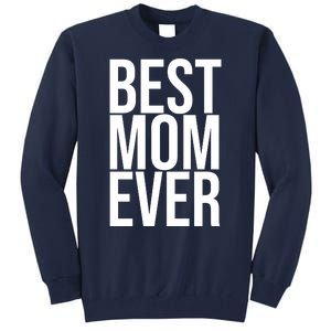 Best Mom Ever Cute Gift For Mom Tall Sweatshirt