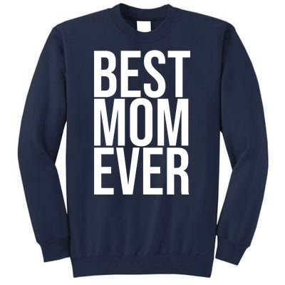 Best Mom Ever Cute Gift For Mom Tall Sweatshirt