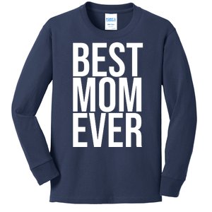 Best Mom Ever Cute Gift For Mom Kids Long Sleeve Shirt