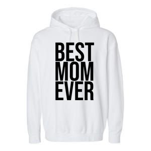 Best Mom Ever Cute Gift For Mom Garment-Dyed Fleece Hoodie