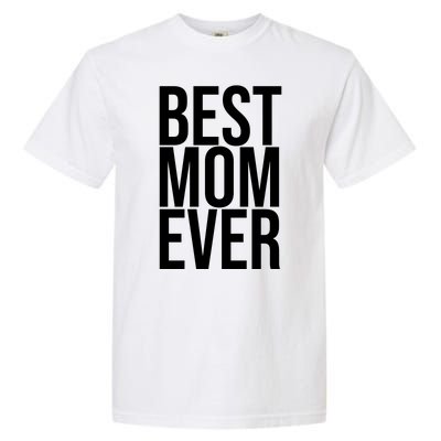 Best Mom Ever Cute Gift For Mom Garment-Dyed Heavyweight T-Shirt