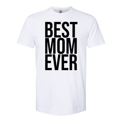 Best Mom Ever Cute Gift For Mom Softstyle® CVC T-Shirt