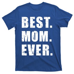 Best Mom Ever Mother's Day Great Gift T-Shirt