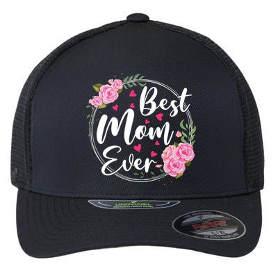 Best Mom Ever Cute Floral Happy Mother's Day Funny Gift Flexfit Unipanel Trucker Cap