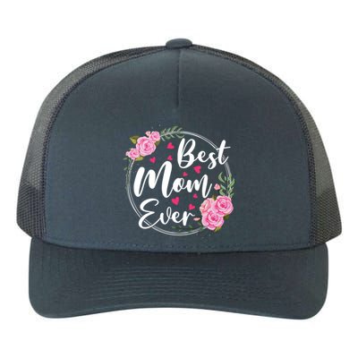 Best Mom Ever Cute Floral Happy Mother's Day Funny Gift Yupoong Adult 5-Panel Trucker Hat