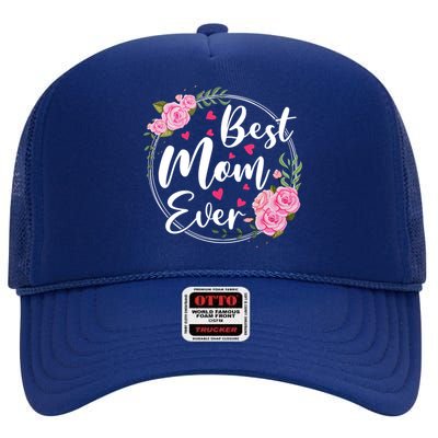 Best Mom Ever Cute Floral Happy Mother's Day Funny Gift High Crown Mesh Back Trucker Hat