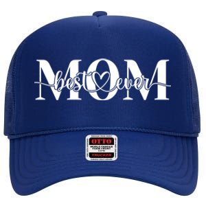 Best Mom Ever Mothers Day Funny Gift From Daughter Son Husband Cute Gift High Crown Mesh Back Trucker Hat