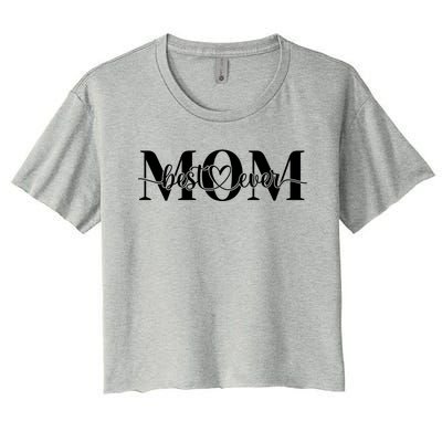 Best Mom Ever Mothers Day Funny Gift From Daughter Son Husband Cute Gift Women's Crop Top Tee